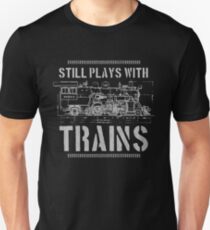 Still Plays With Trains Model Railroad Locomotive Slim Fit T-Shirt