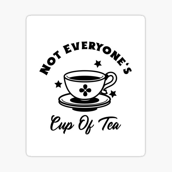 Item preview, Not Everyone's Cup Of Tea (White) designed and sold by Quirkdom.