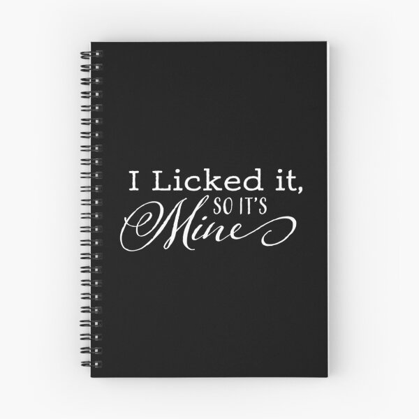 Item preview, I Licked It So Its Mine designed and sold by EulogePlacca.