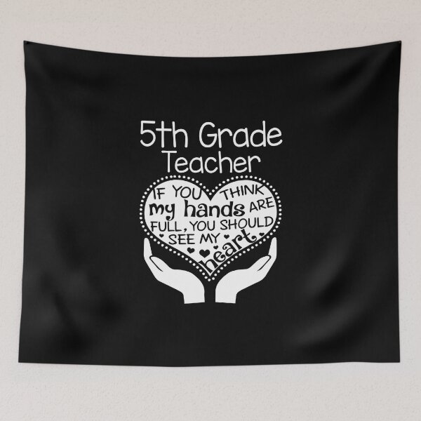 Item preview, 5th Grade Teacher - If you think my hands are full, You should see my heart designed and sold by Glenclo1.