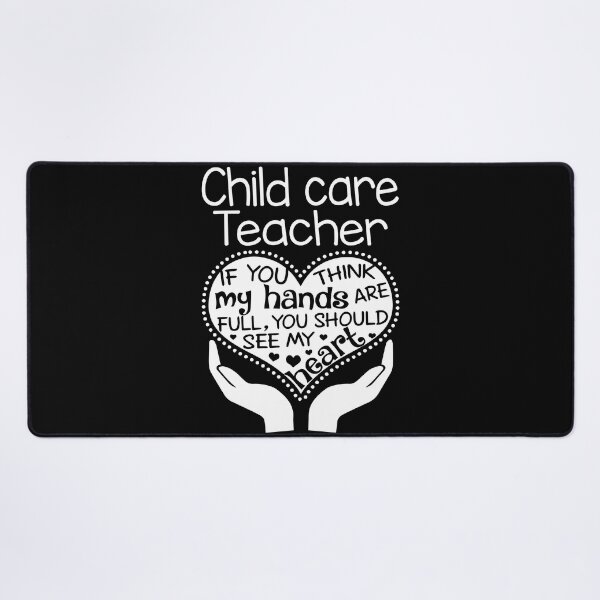 Item preview, Child care teacher - If you think my hands are full, You should see my heart designed and sold by Glenclo1.