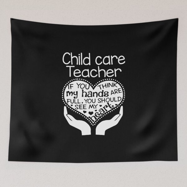 Item preview, Child care teacher - If you think my hands are full, You should see my heart designed and sold by Glenclo1.