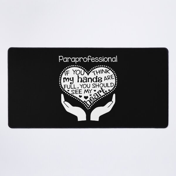 Item preview, Paraprofessional-If you think my hands are full, You should see my heart designed and sold by Glenclo1.