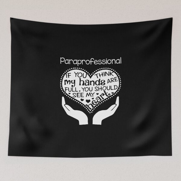 Item preview, Paraprofessional-If you think my hands are full, You should see my heart designed and sold by Glenclo1.