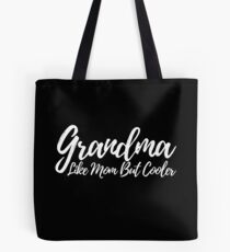Grandma Like Mom But Cooler Tote Bag