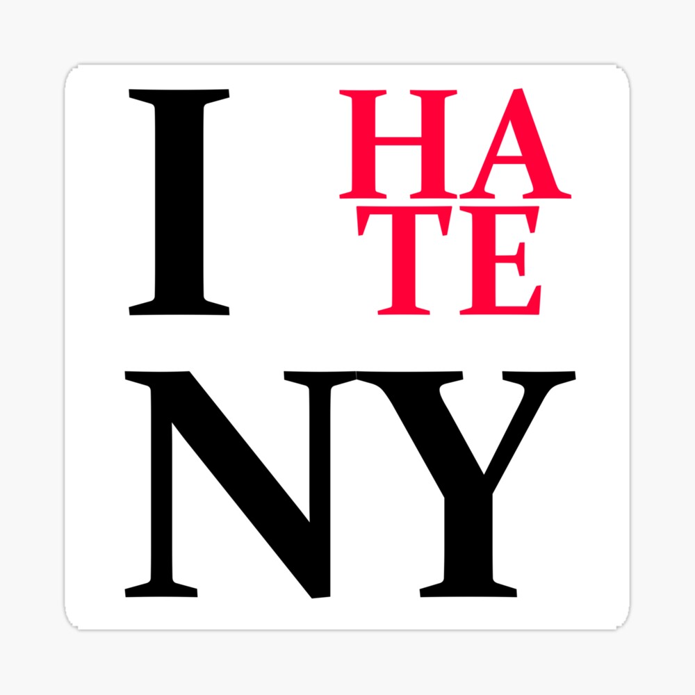 I (HATE) NY" Poster for Sale by Barricorn |