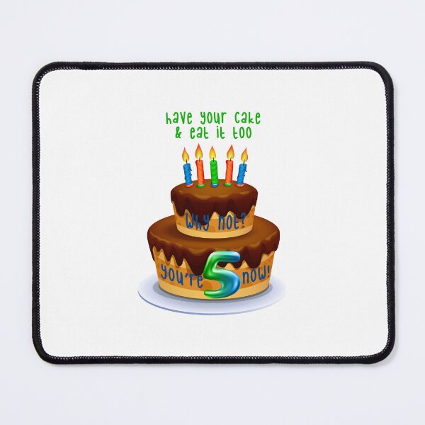 Item preview, Have Your Cake & Eat it Too! Why Not? 5 (on White) designed and sold by PawsitiveMum.
