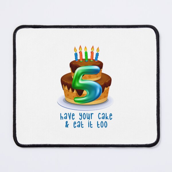 Item preview, Have Your Cake & Eat it Too! 5 (on White) designed and sold by PawsitiveMum.