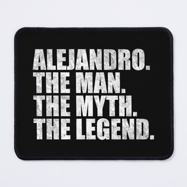 Item preview, Alejandro Name Alejandro The Man The Myth The legend designed and sold by Teelogic.