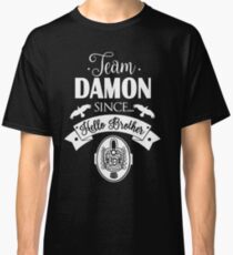 Team Damon Since Hello Brother. Classic T-Shirt