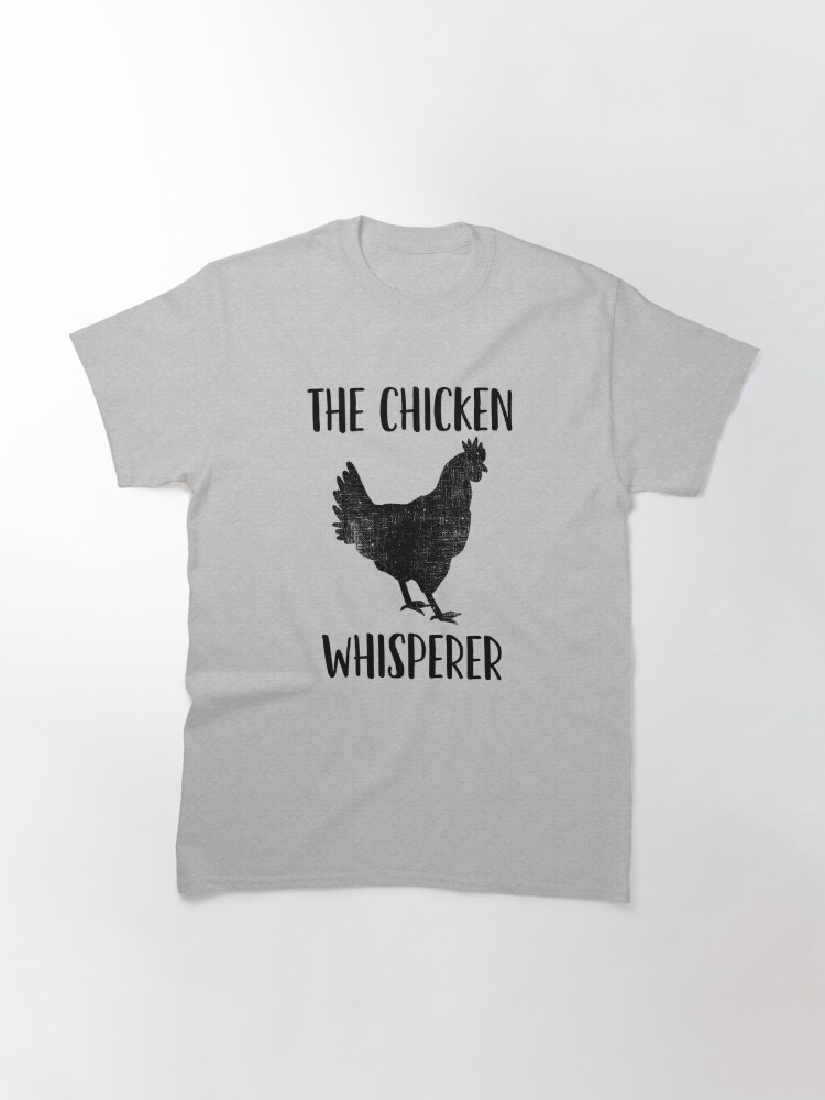 Disover The Chicken Whisperer - Poultry Farmer: Raising Chickens Classic T-Shirt