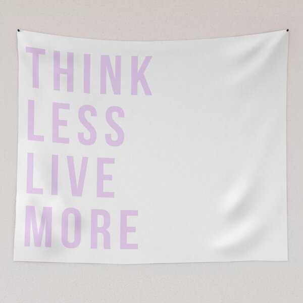 Item preview, Think Less Live More designed and sold by Marla Perelmuter.