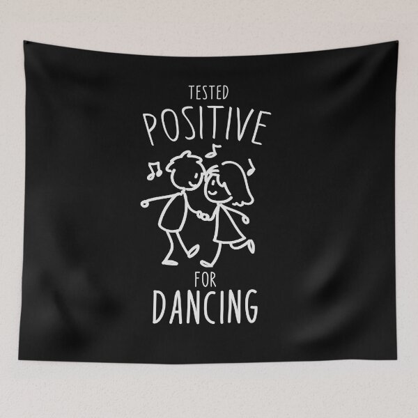 Item preview, Tested positive for dancing designed and sold by Dubbra.