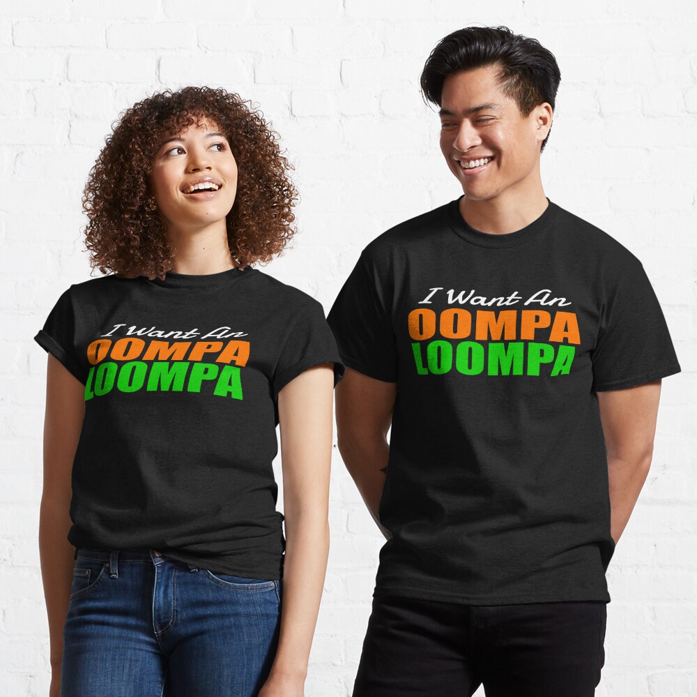 Camiseta «Quiero un Oompa Loompa» de everything-shop | Redbubble
