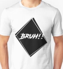 BRUH! Unisex T-Shirt