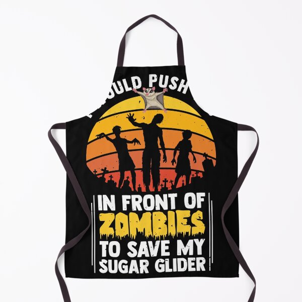 Item preview, I Would Push You In Front Of Zombies To Save My Sugar Glider designed and sold by MakeGoodChoices.
