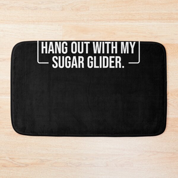 Item preview, I Just Want To Hang Out With My Sugar Glider - Funny Opossum designed and sold by MakeGoodChoices.