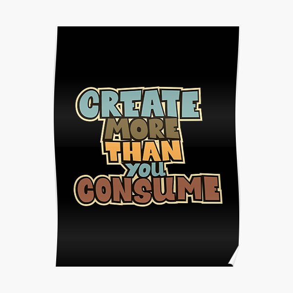 "Create more than you consume. Political and critical quotes