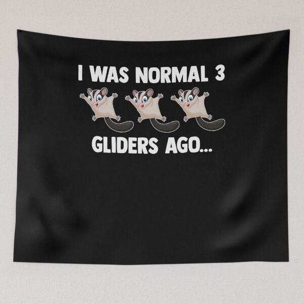 Item preview, I Was Normal Three Gliders Ago - Funny Sugar Glider Owner designed and sold by MakeGoodChoices.