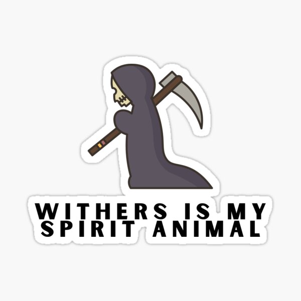 Item preview, Withers is my spirit animal designed and sold by BKStudios.