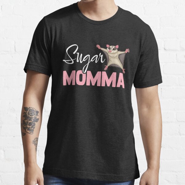 Sugar Momma - Funny Sugar Glider Owner Mom Possum Opossum Essential T-Shirt