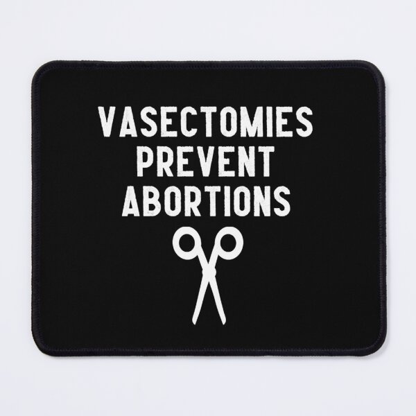 Item preview, Vasectomies Prevent Abortions designed and sold by JG0024.