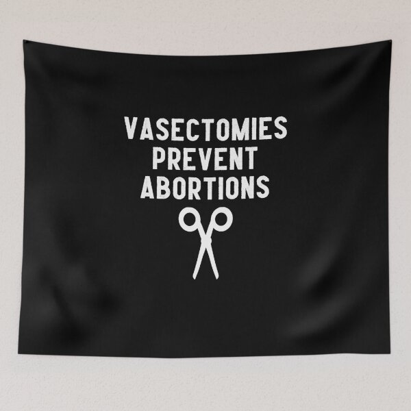Item preview, Vasectomies Prevent Abortions designed and sold by JG0024.