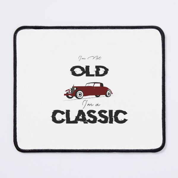 Item preview, Im not old Im a classic designed and sold by NhanCheUYs.