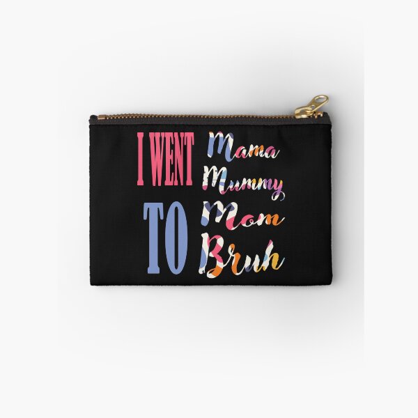 Item preview, I Went To Mama To Mummy To Mom To Bruh designed and sold by adeleqo.