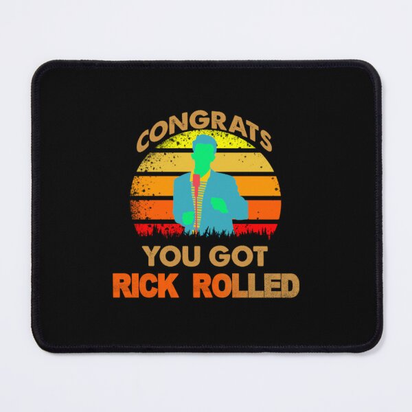 Congrats You Got Rick Rolled Meme Mousepad