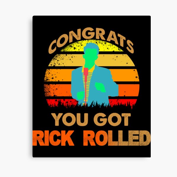 Rick Roll Canvas Prints for Sale