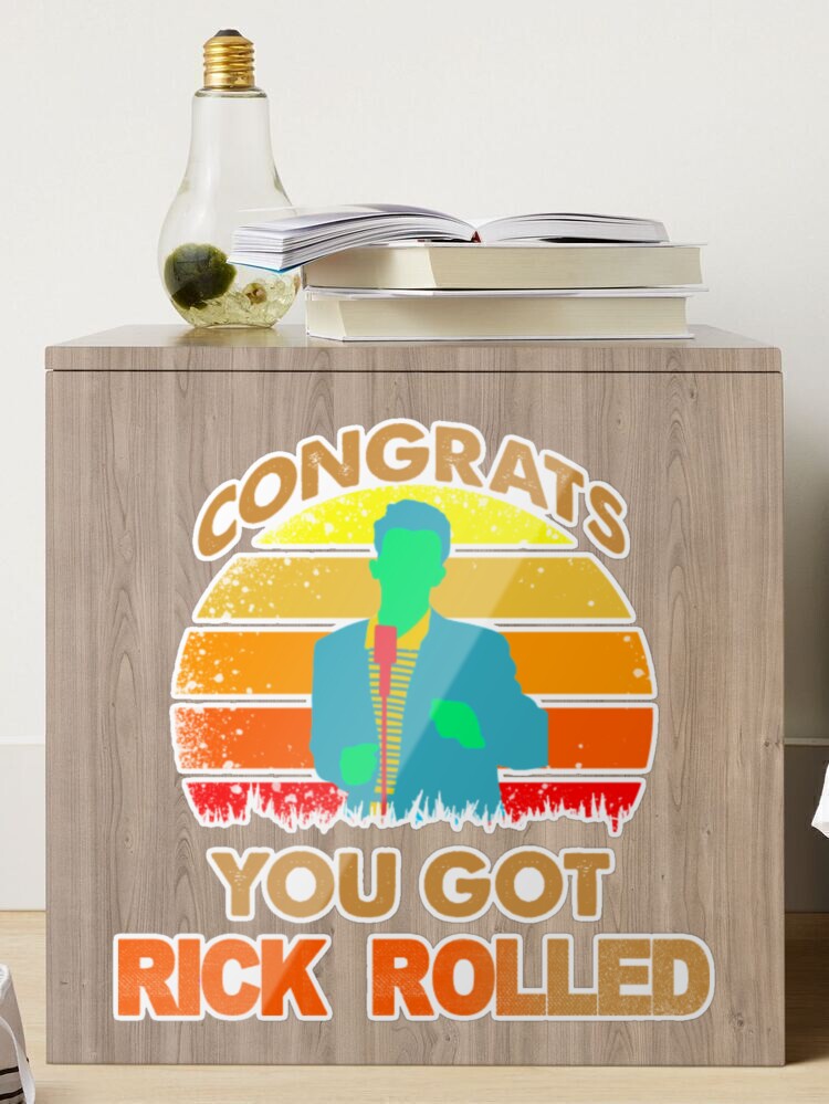 Congrats You Got Rick Rolled Meme  Poster for Sale by