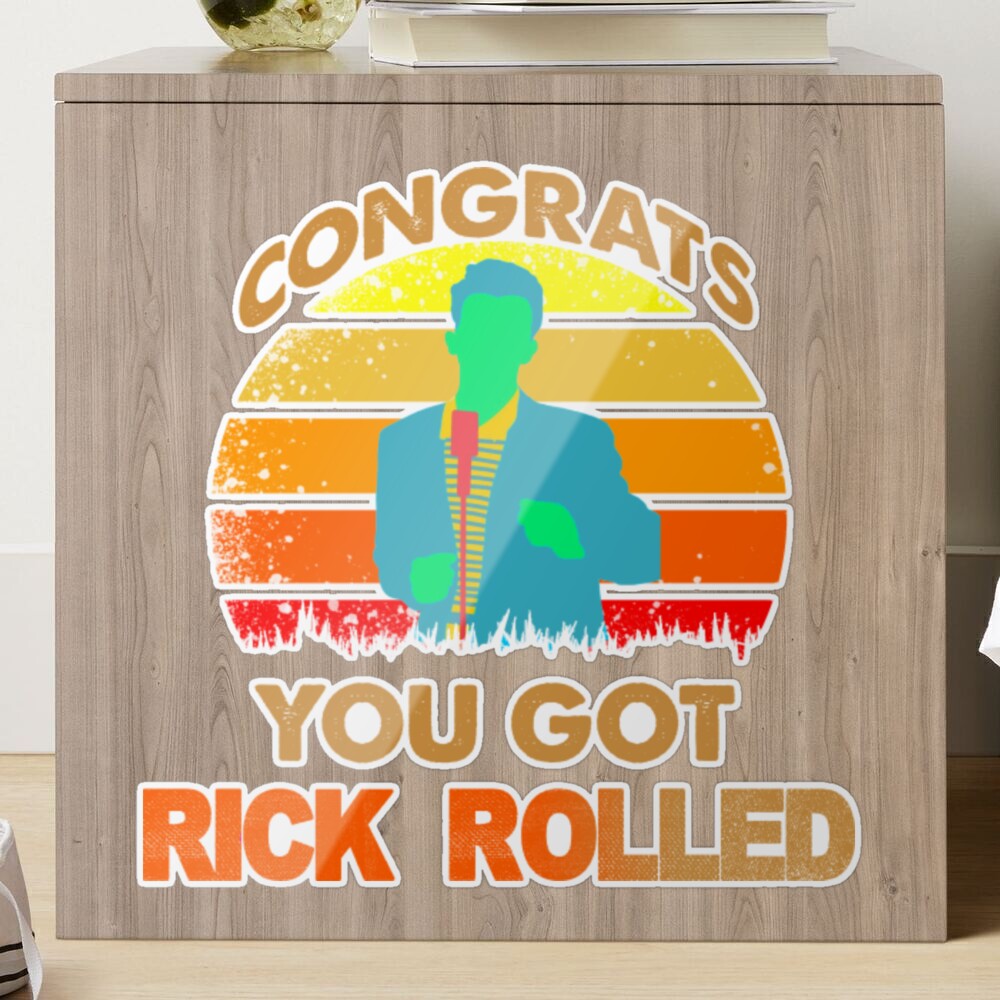 Congrats You Got Rick Rolled Meme  Poster for Sale by