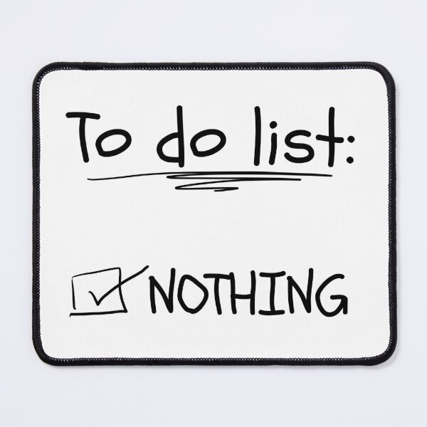 Item preview, Today's To Do List Nothing Black Writing Design designed and sold by Jamoozie.