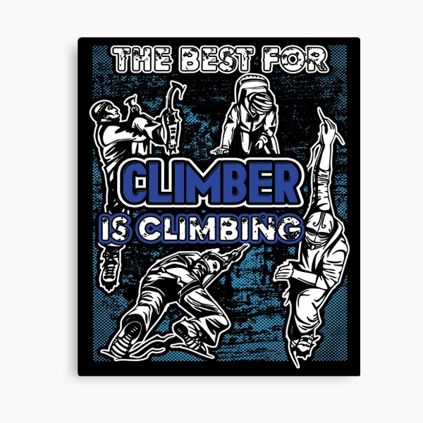 Item preview, The Best For Climber Is Climbing designed and sold by UnknownArtistt.