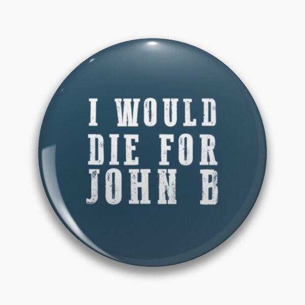 Item preview, I Would Die For John B designed and sold by FrancoAtchou.