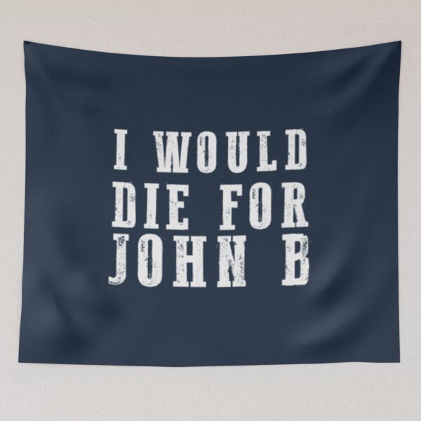 Item preview, I Would Die For John B designed and sold by FrancoAtchou.
