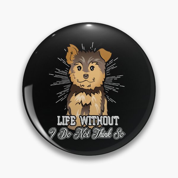 Item preview, Life Without Yorkie I Do Not Think So designed and sold by UnknownArtistt.