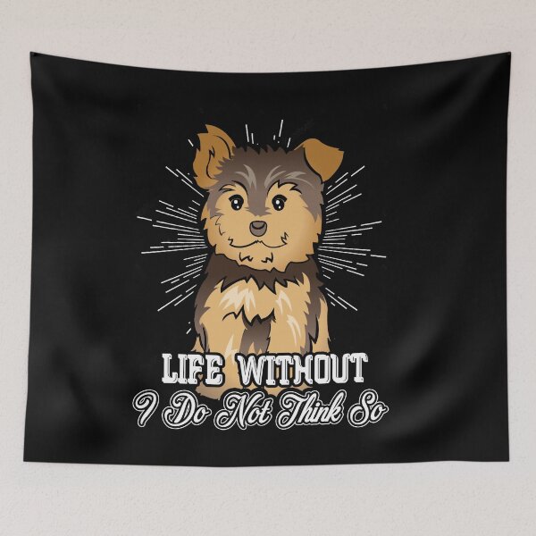 Item preview, Life Without Yorkie I Do Not Think So designed and sold by UnknownArtistt.