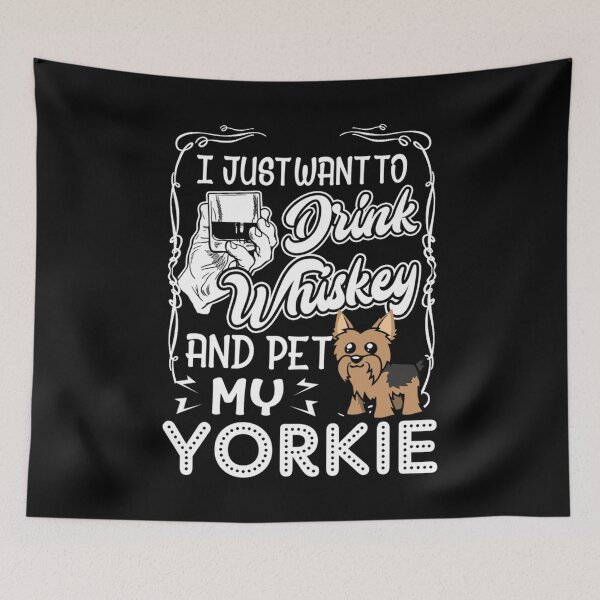 Item preview, I Just Want To Drink Whiskey And Pet My Yorkie designed and sold by UnknownArtistt.