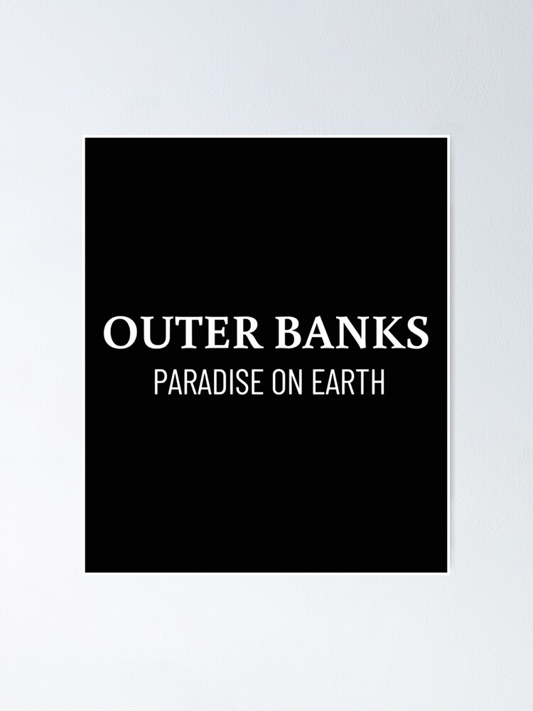 "OUTER BANKS PARADISE ON EARTH" Poster For Sale By HoiCaiHJes | Redbubble