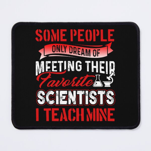 Item preview, Some People Only Dream Of Meeting Their Favorite Scientists I Teach Mine designed and sold by UnknownArtistt.