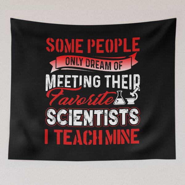 Item preview, Some People Only Dream Of Meeting Their Favorite Scientists I Teach Mine designed and sold by UnknownArtistt.