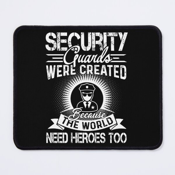 Item preview, Security Guards Were Created Because The World Need Heroes Too designed and sold by UnknownArtistt.