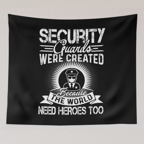 Item preview, Security Guards Were Created Because The World Need Heroes Too designed and sold by UnknownArtistt.