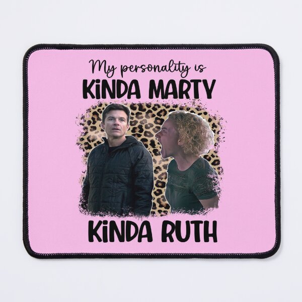 Item preview, My personality is kinda Marty kinda Ruth funny Ruth langmore marty byrde ozark tv show  designed and sold by tiffanator606.
