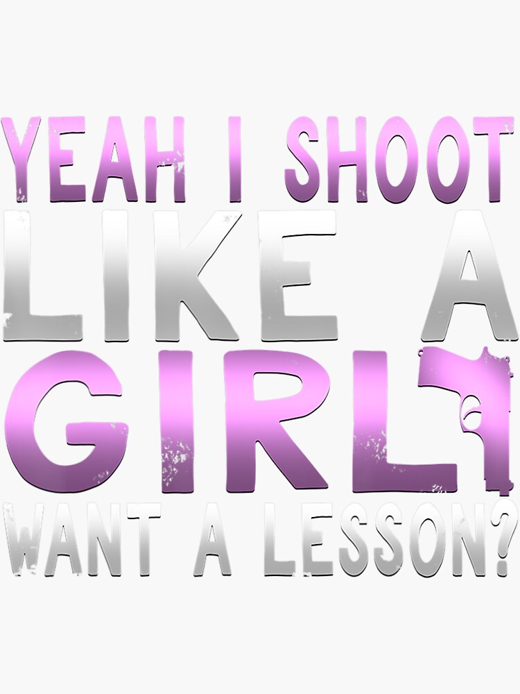 "Funny Yeah I Shoot Like A Girl Want A Lesson Hunting" Sticker by