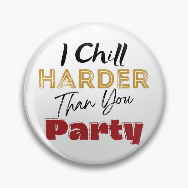Item preview, I Chill Harder Than You Party designed and sold by calalassy.