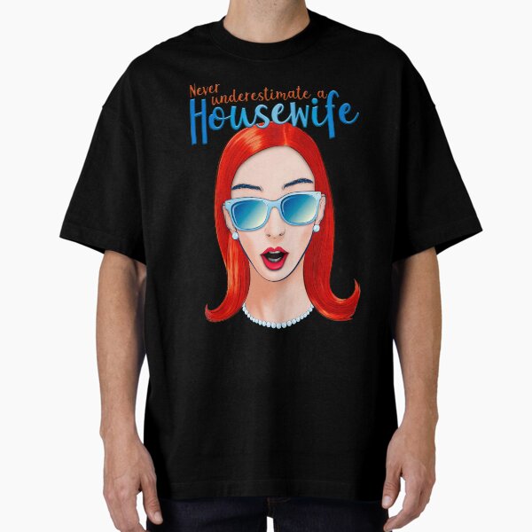 Item preview, Never underestimate a HOUSEWIFE designed and sold by yoconestospelos.