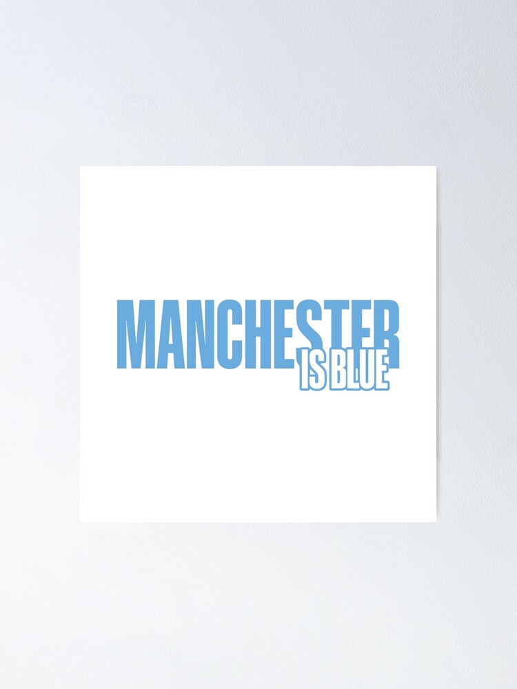 "Manchester is Blue" Poster for Sale by Footmagz Redbubble